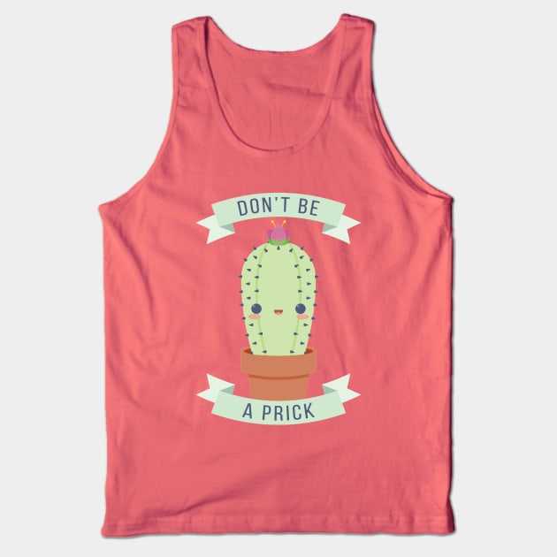 Don't Be A Prick Tank Top by gabdoesdesign